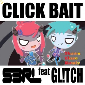 Click Bait (Shawn Blaze Remix)